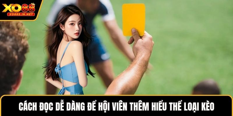Cách đọc dễ dàng để hội viên thêm hiểu thể loại kèo