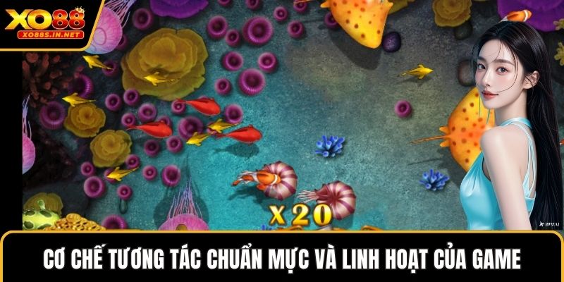Cơ chế tương tác chuẩn mực và linh hoạt của game