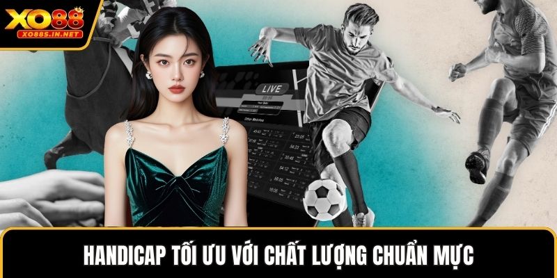 Handicap tối ưu với chất lượng chuẩn mực