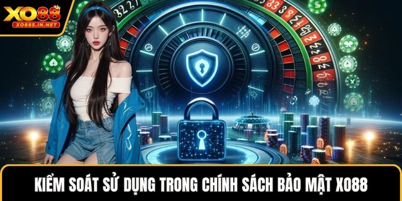 Kiểm soát sử dụng trong chính sách bảo mật XO88