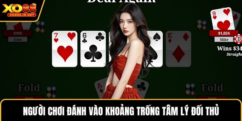 Người chơi đánh vào khoảng trống tâm lý đối thủ