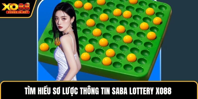 Tìm hiểu sơ lược thông tin Saba lottery XO88 