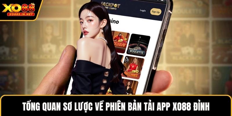Tổng quan sơ lược về phiên bản tải app XO88 đỉnh