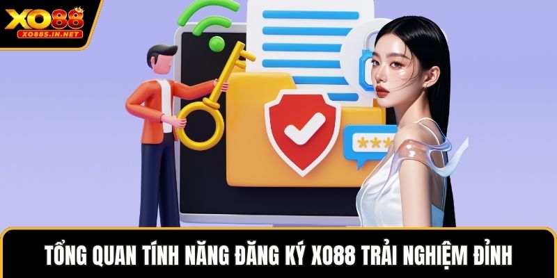 Tổng quan tính năng đăng ký XO88 trải nghiệm đỉnh