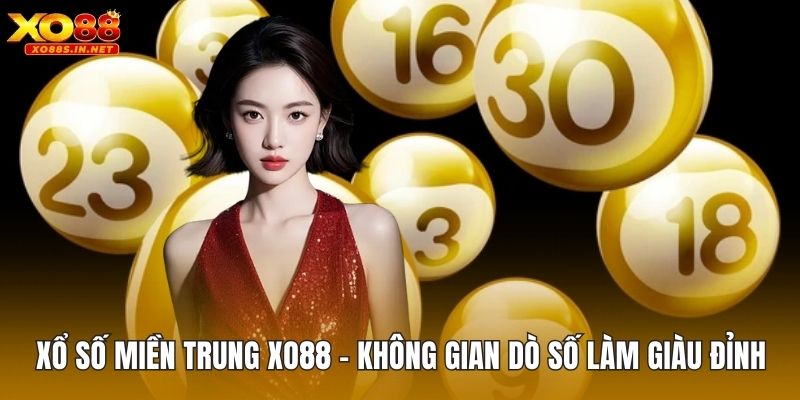 Xổ Số Miền Trung XO88 – Không Gian Dò Số Làm Giàu Đỉnh